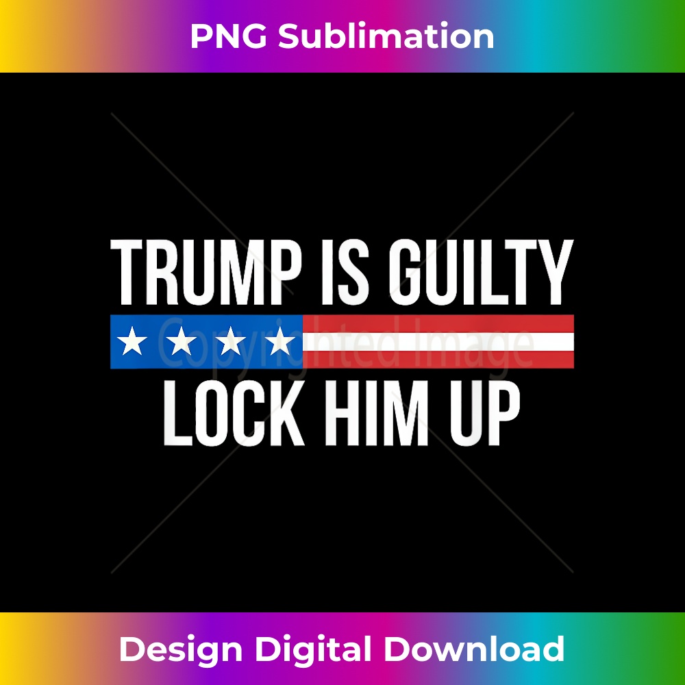 Trump Is Guilty - Lock Him Up - 1 - Instant Sublimation Digital Download