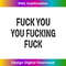 Fuck You You Fucking Fuck - Sublimation-Ready PNG File