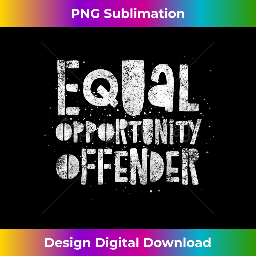 Equal Opportunity Offender - Funny Sarcastic Quote - Humor - Digital Sublimation Download File
