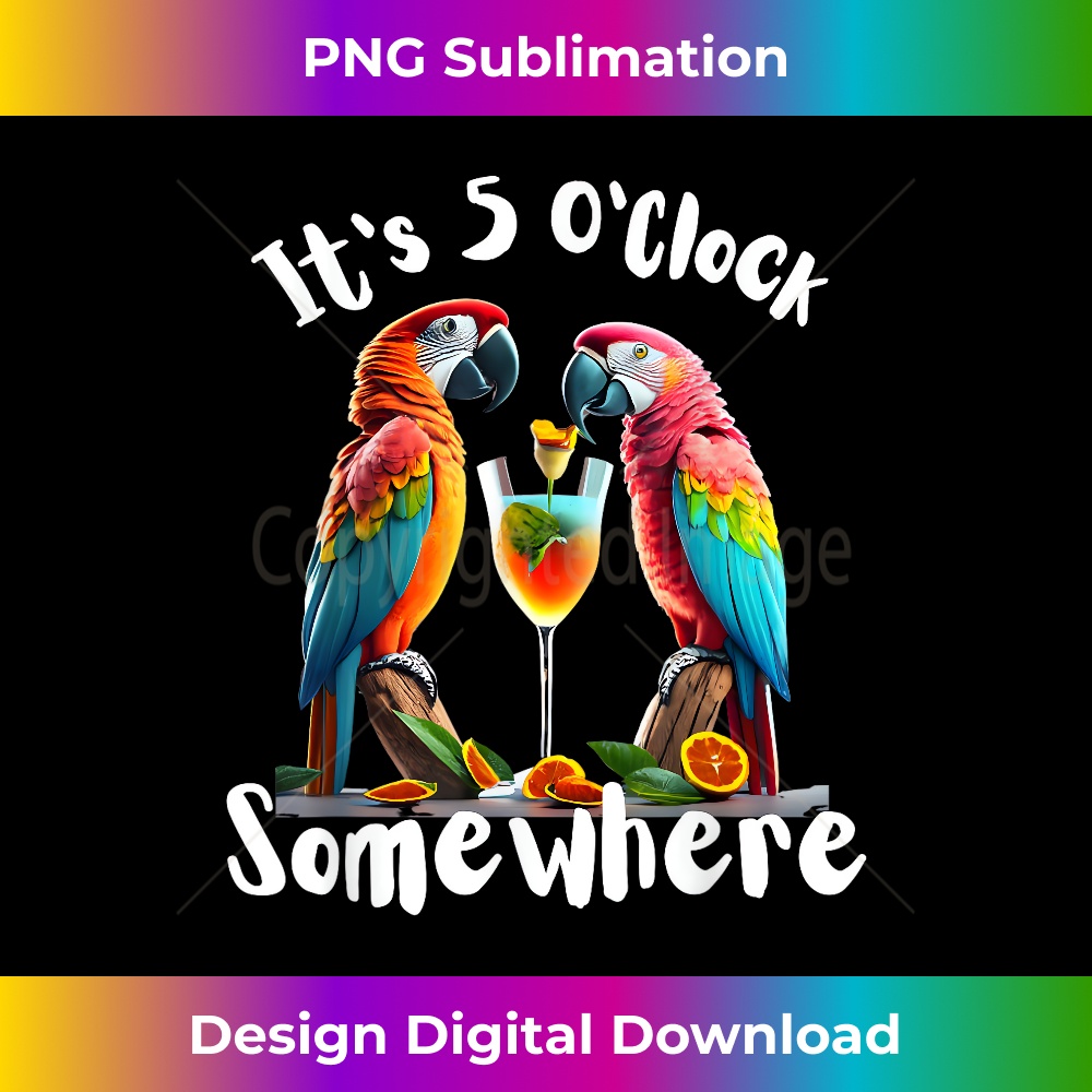 It's 5 O'Clock Somewhere Parrots drinking Cocktails funny - Creative Sublimation PNG Download