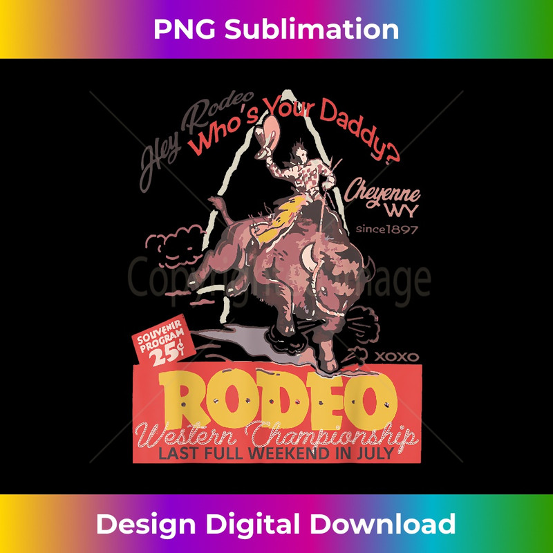 Cheyenne Wyoming WY Rodeo Cowboy - PNG Sublimation Digital Download