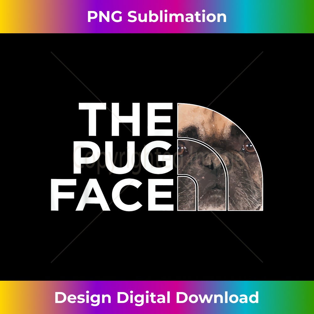 The Pug Face - Pup Puppy Owner Dog Lover Pet Breeder 1 - Signature Sublimation PNG File