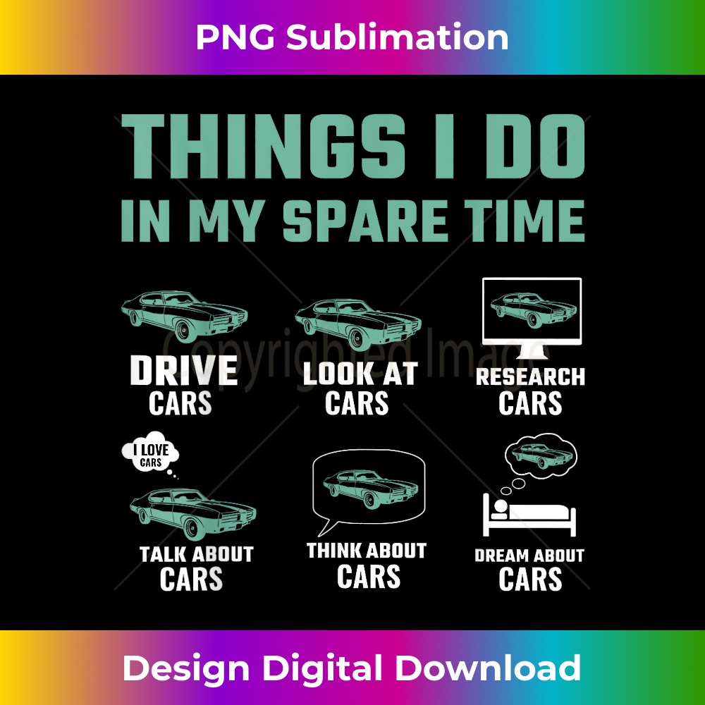Things I Do In My Spare Time Funny Car Guy Car Enthusiast 1 - PNG Transparent Digital Download File for Sublimation