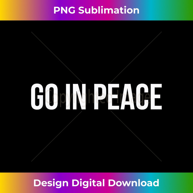 Go In Peace - High-Resolution PNG Sublimation File