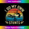 I Do My Own Stunts Funny Motorcycle Motorcyclist - Modern Sublimation PNG File