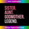 Sister Aunt Godmother Legend Family Auntie 1 - Elegant Sublimation PNG Download