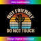 Not Friendly Do Not Touch 1 - PNG Transparent Sublimation File