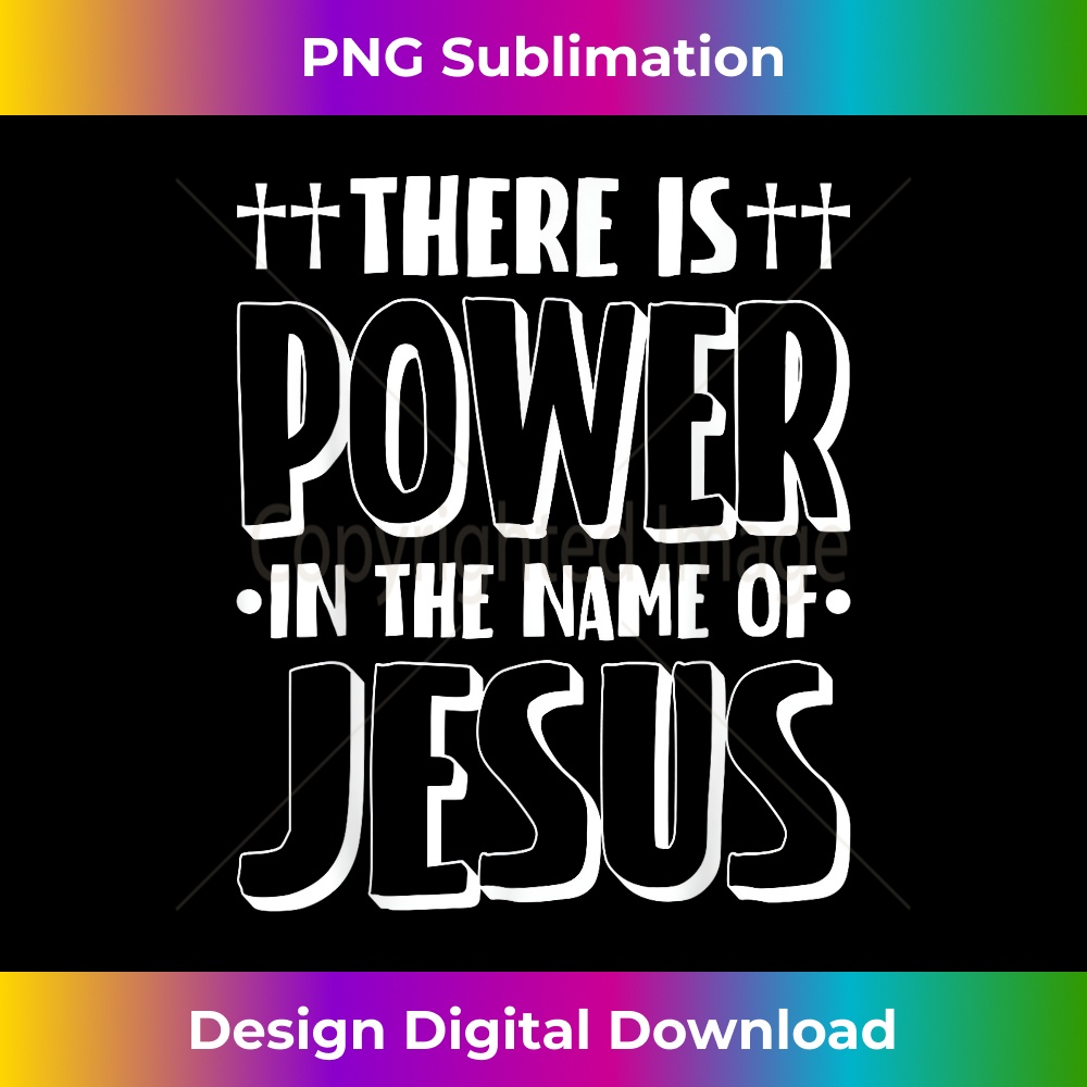 There is Power in the Name of Jesus Christian 1 - Modern Sublimation PNG File