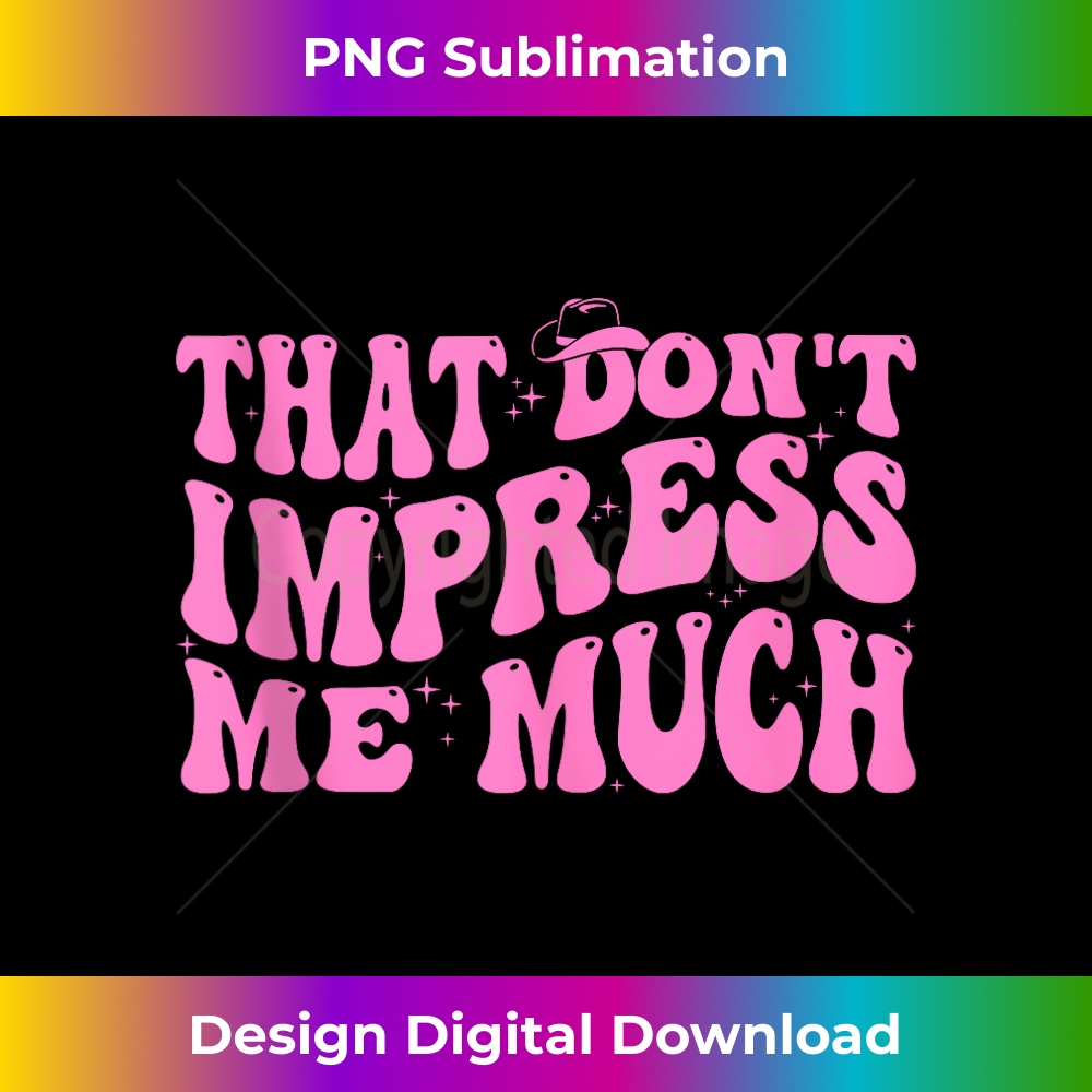 That Don't Impress Me Much Country Music 1 - Retro PNG Sublimation Digital Download