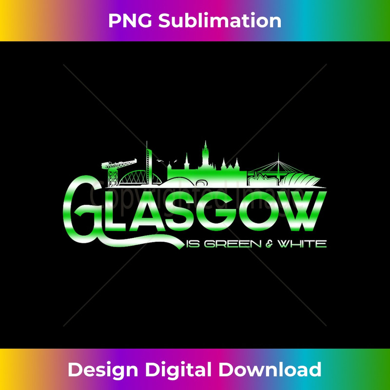 Glasgow is Green and White - PNG Transparent Sublimation Design