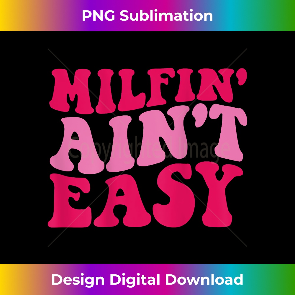 Milfin' Ain't Easy on back 1 - Professional Sublimation Digital Download