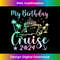 My Birthday Cruise 2024 Party Cruise Birthday Vacation 1 - Instant PNG Sublimation Download