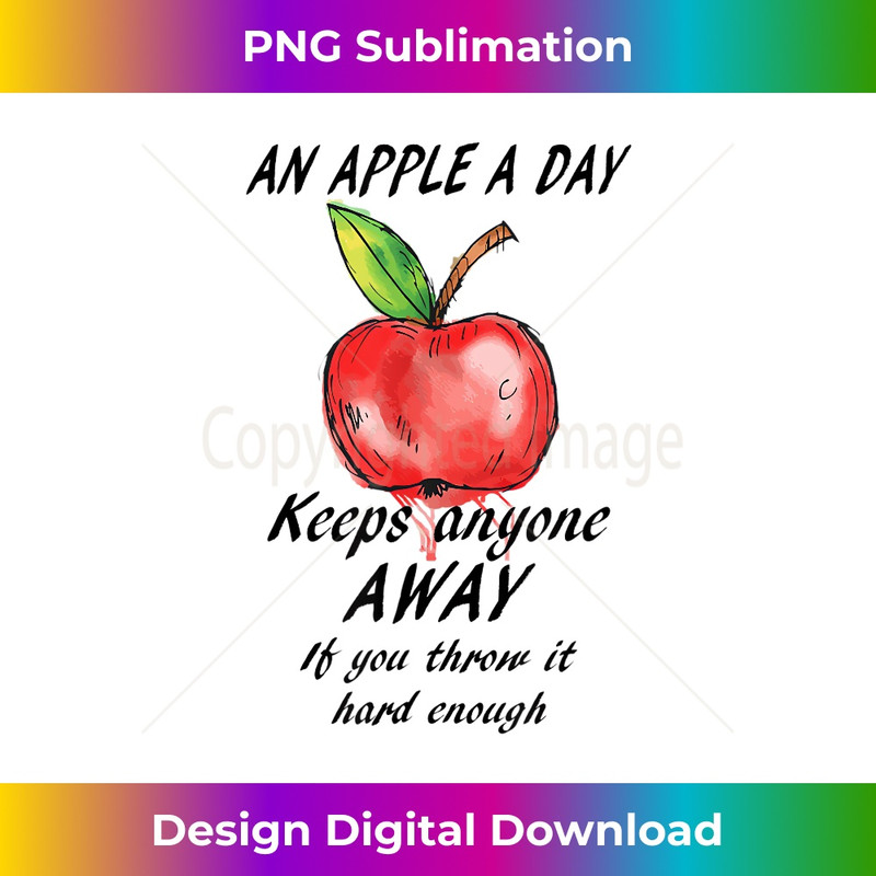 An Apple A Day Keeps Anyone Away If You Throw It Hard Enough - PNG Sublimation Digital Download