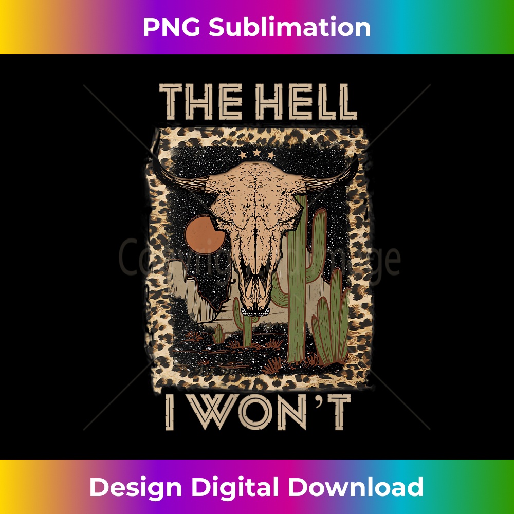 s The Hell I Won't Funny 1 - Unique Sublimation PNG Download