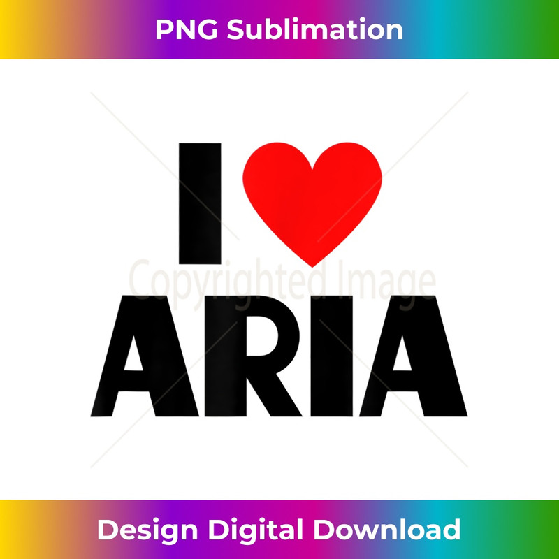 I Love Aria - I Heart Aria - Signature Sublimation PNG File