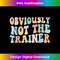 Obviously Not The Trainer Funny Cute Workout Fitness 1 - PNG Sublimation Digital Download