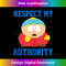 South Park RESPECT MY AUTHORITY ERIC  1 - Elegant Sublimation PNG Download