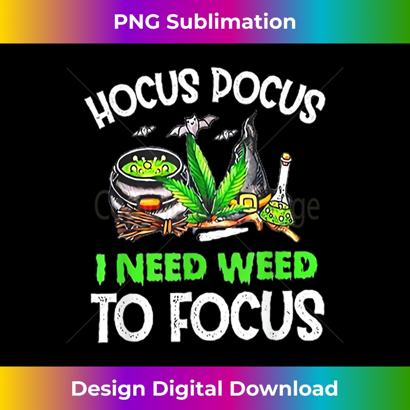 Hocus Pocus I Need Weed To Focus Smoker - Instant PNG Sublimation Download