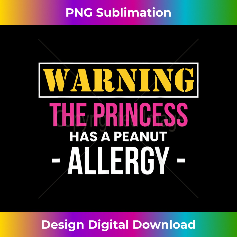 Warning The Princess Has A Peanut Allergy 1 - PNG Transparent Digital Download File for Sublimation