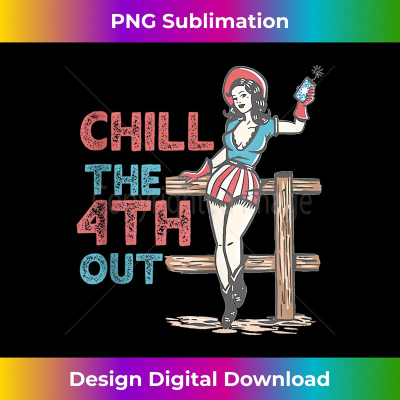 Western Cowgirl Happy 4th of July Chill The Fourth Out  1 - Premium PNG Sublimation File