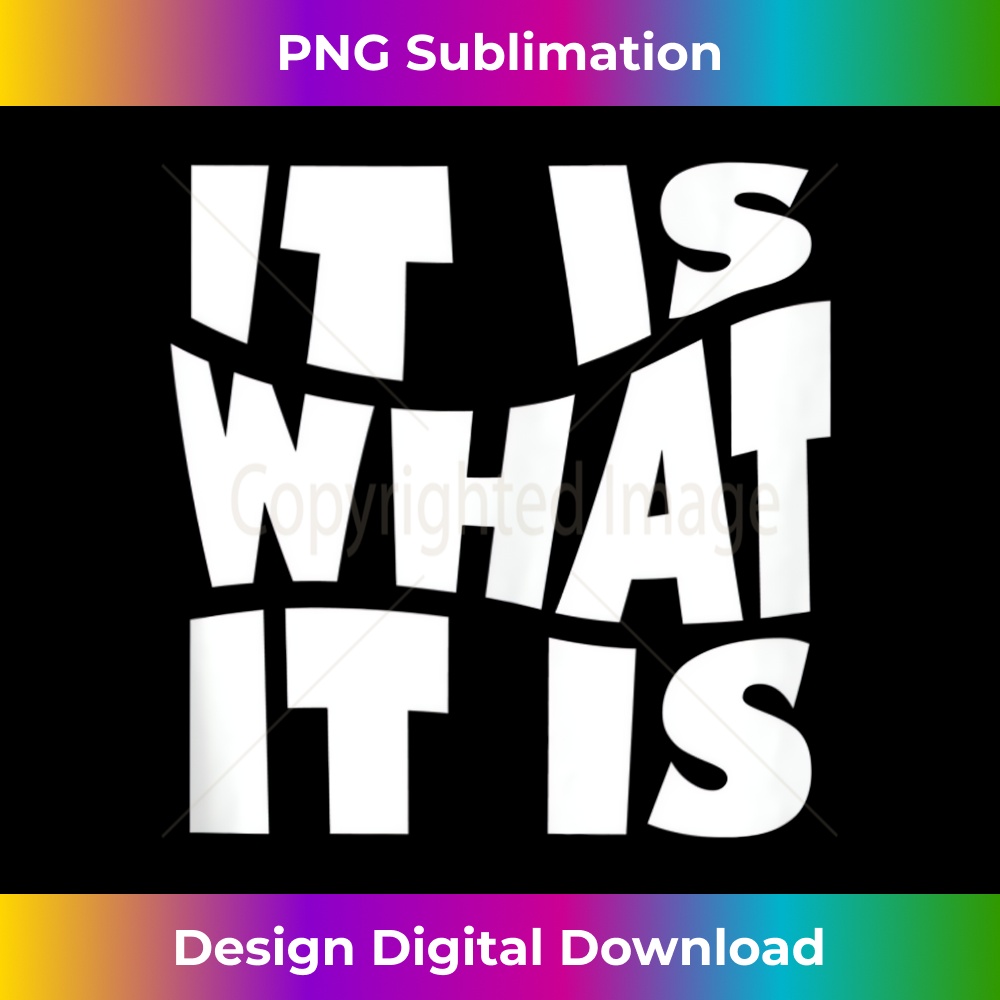 It is what it is quote - Creative Sublimation PNG Download