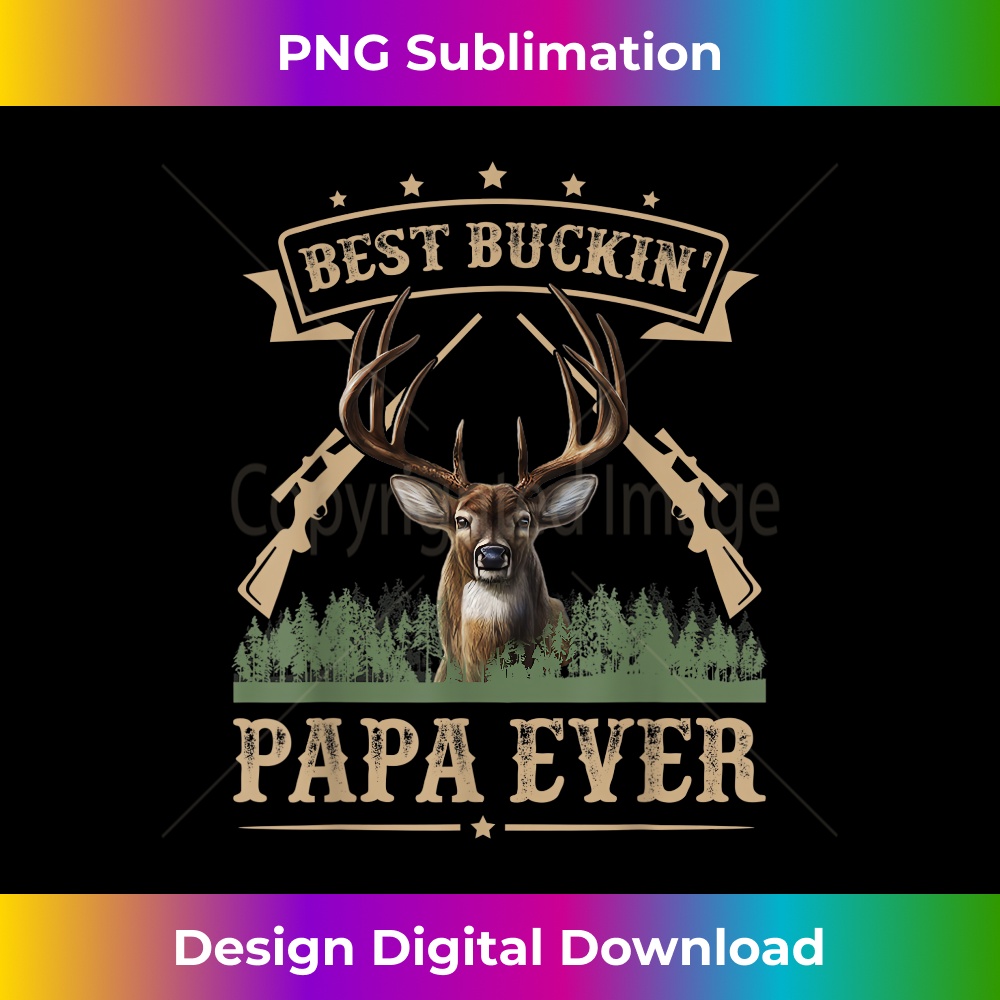 Mens Fathers Day Best Buckin' Papa Ever Deer Hunting Bucking 1 - Decorative Sublimation PNG File