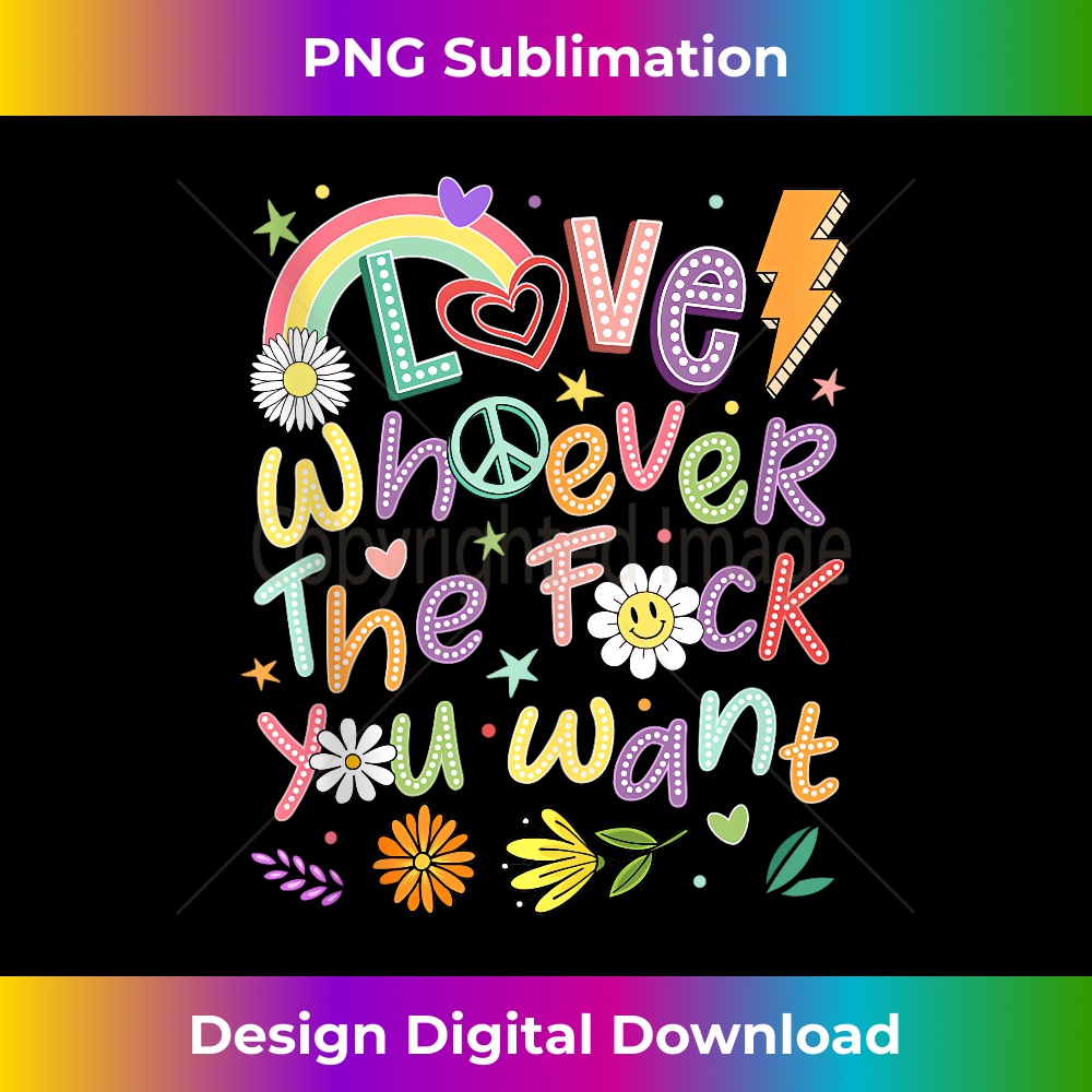 Love Whoever The Fuck You Want LGBT Gay Lesbian Pride Groovy 1 - PNG Transparent Sublimation File