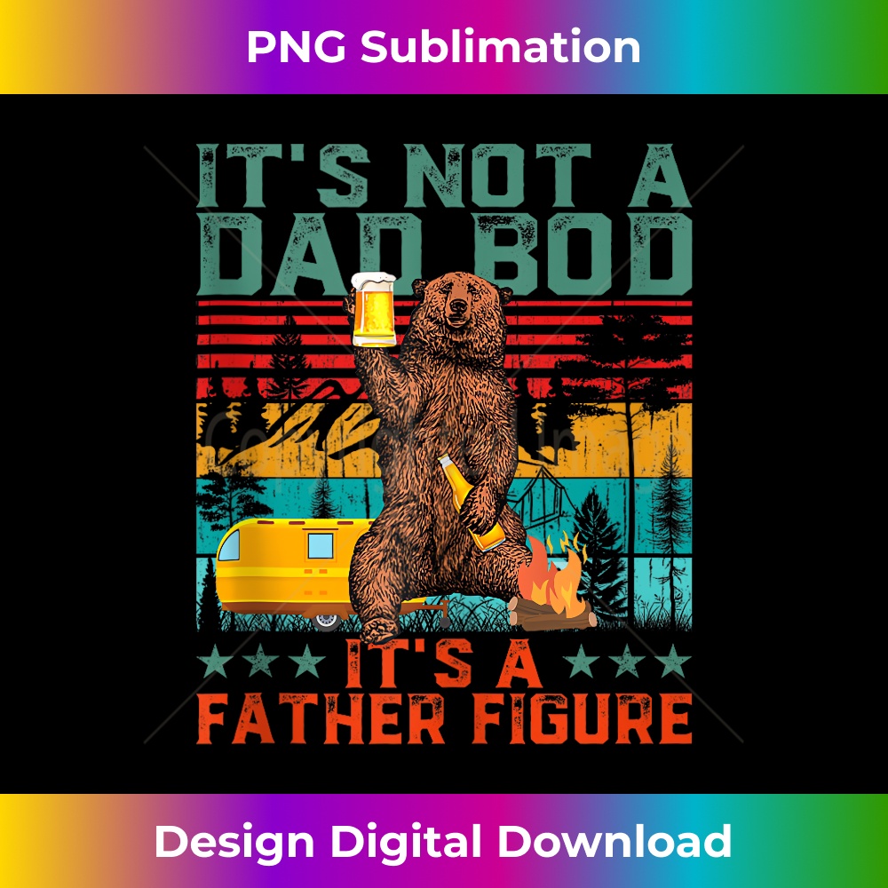 It's Not A Dad Bod It's Father Figure Funny Bear Beer Lovers - Exclusive Sublimation Digital File