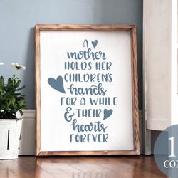 a mother holds her children's hands for a while and their hearts forever, motherhood sign, gift for mother, cute gift fo