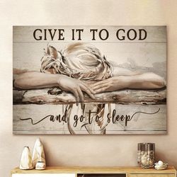 Sleeping Girl Give It To God And Go To Sleep Canvas Wall Art Canvas Picture Jesus Home Decor God Canvas Prints Jesus Can