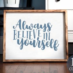 always believe in yourself, inspirational sign, gift for her, office gift idea, motivational sign, gift exchange idea, p