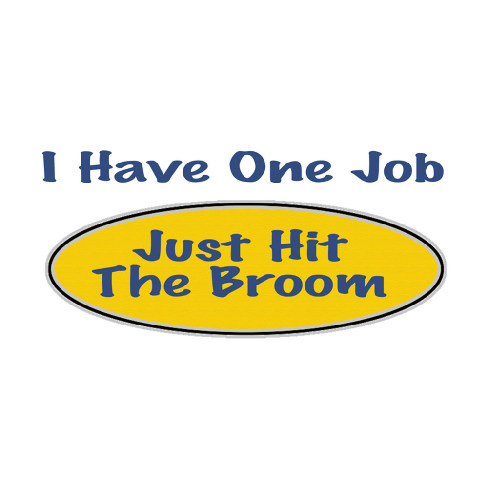 I Have One Job. Just Hit The Broom Curling.png