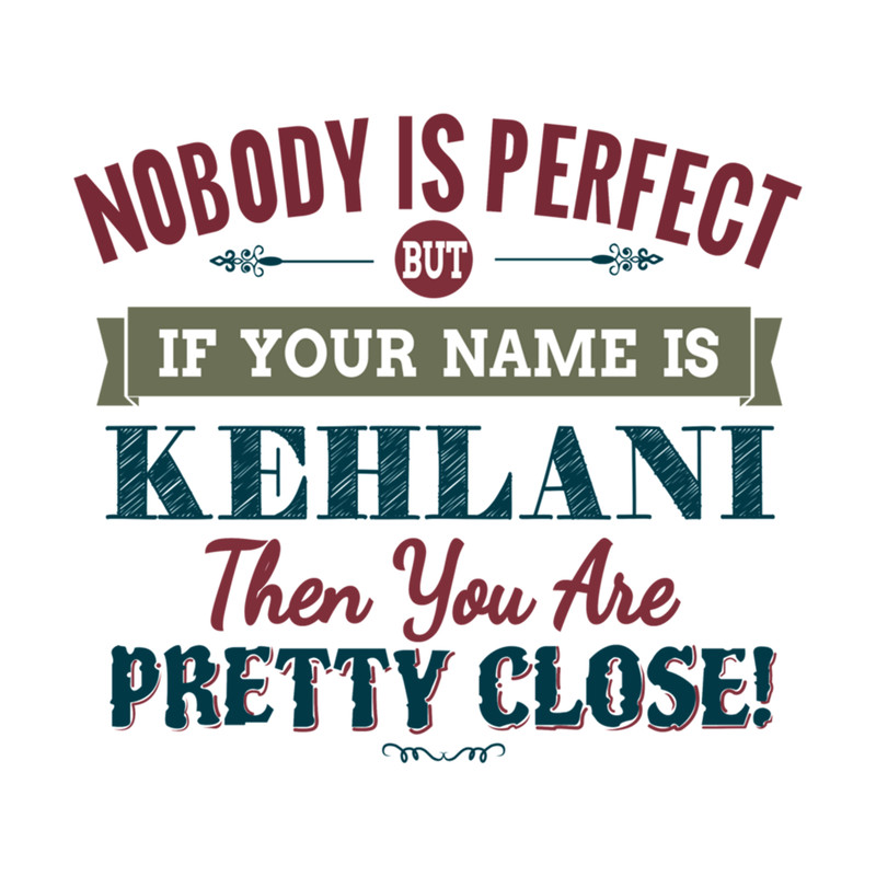 Nobody Is Perfect But If Your Name Is KEHLANI Then You Are Pretty Close! .png