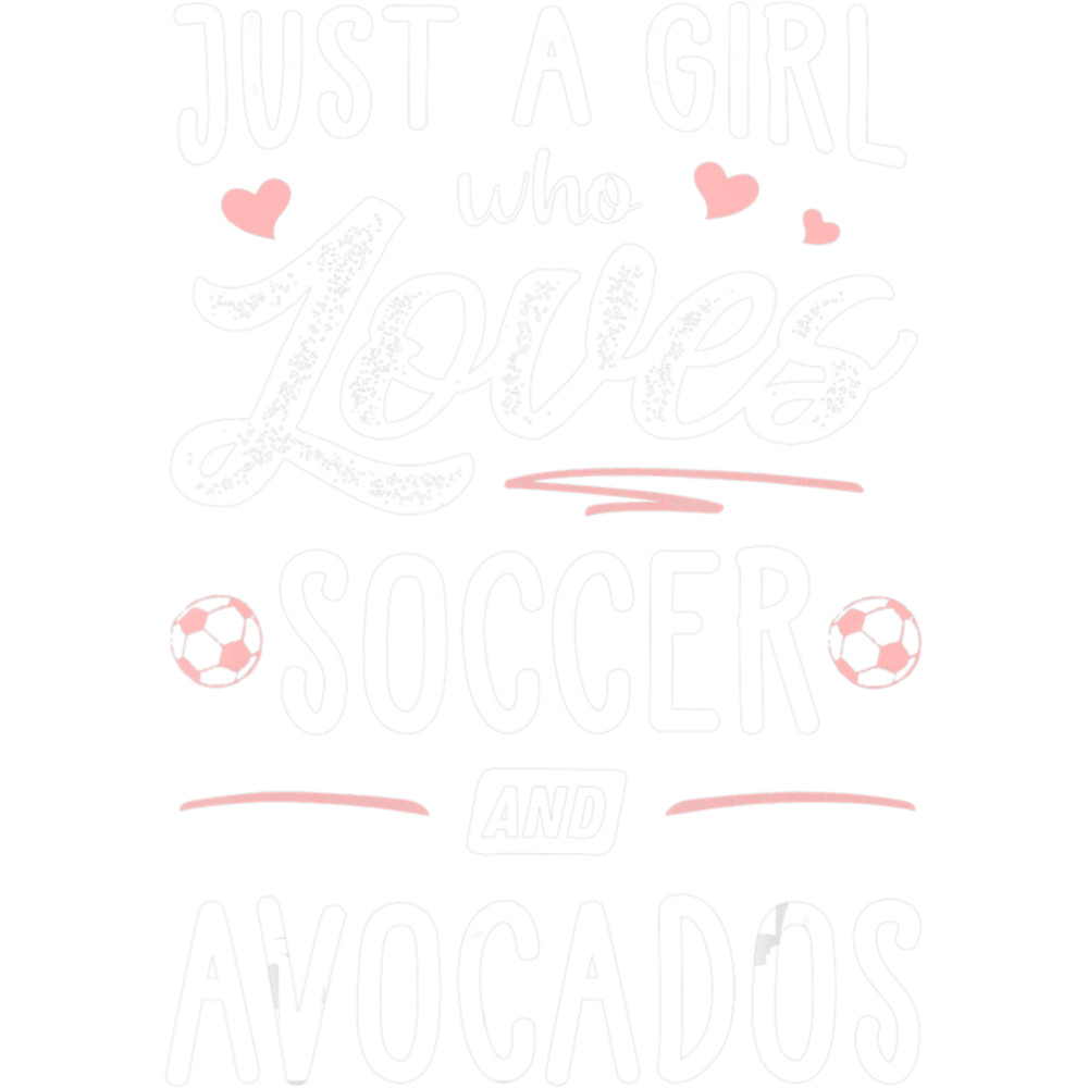 Just A Girl Who Loves Soccer And Avocados Gift Women .png