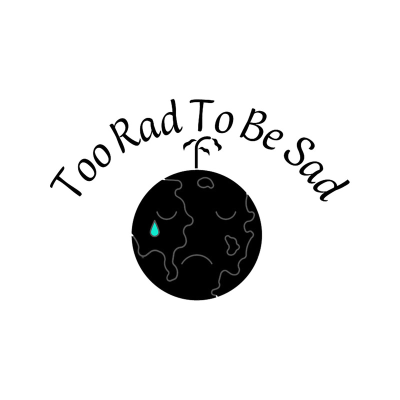 Too Rad To Be Sad .png