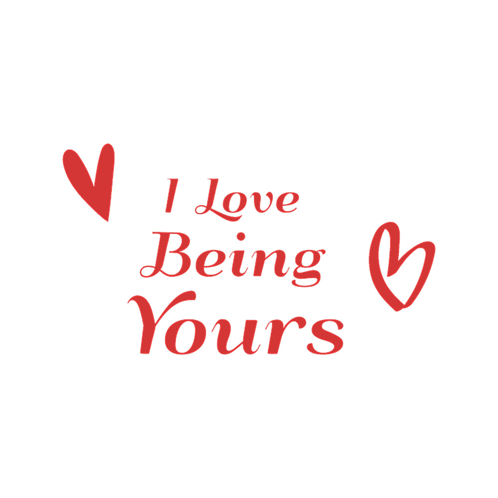 I Love Being Yours -Valentines Day.png