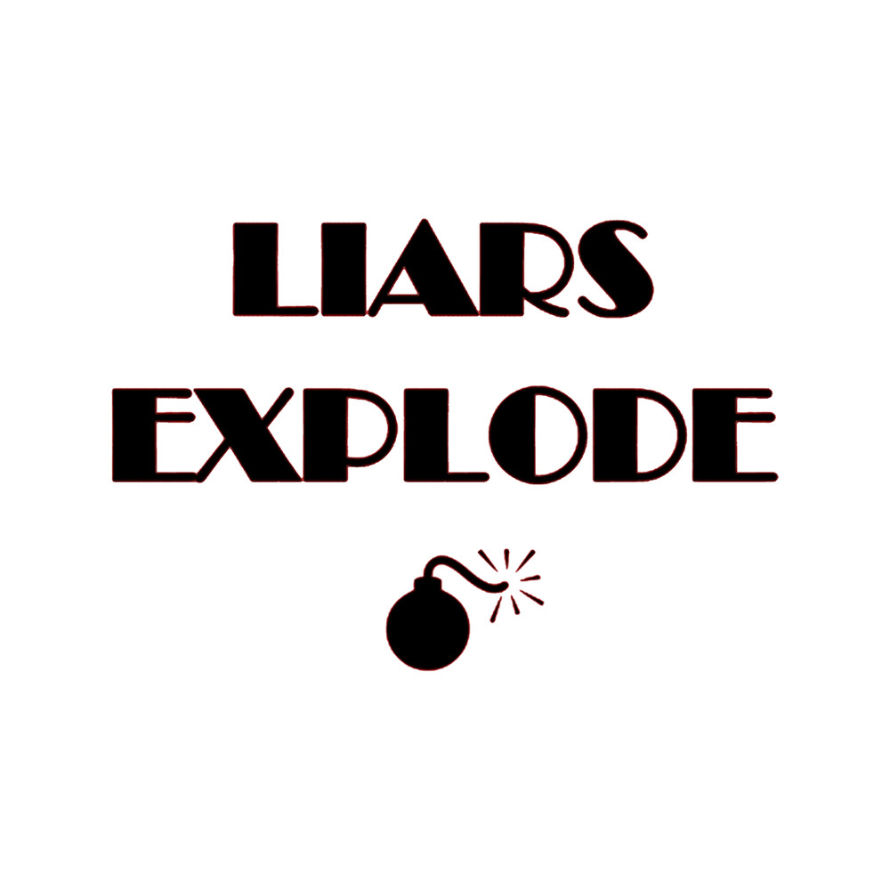Liars Explode Funny Sayings Quote Typography .png