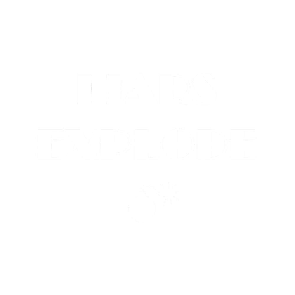 Liars Explode Funny Sayings Quote Typography(1).png