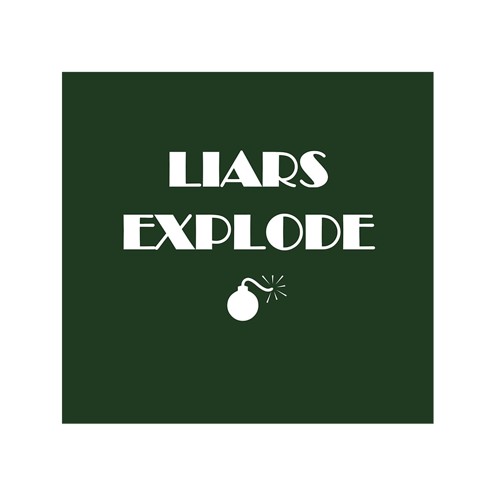 Liars Explode Funny Sayings Quote Typography(6).png