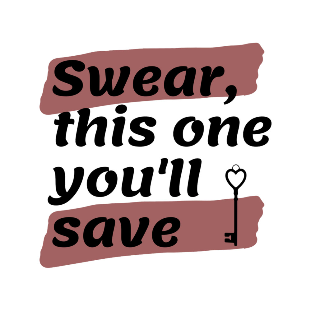 Swear This One You'll Save....png