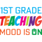 1st Grade Teaching Mood Is On- Cool Teachers Fitted Scoop .png