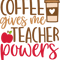 Coffee Gives Me Teacher Powers Classic .png