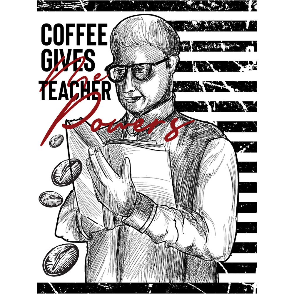 Coffee Gives Me Teacher Powers-Teacher Appreciation.png