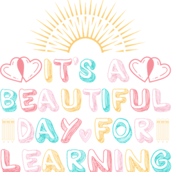 its a beautiful day for learning