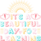 It's A Beautiful Day For Learning.png