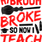 My Broom Broke So Now I Teach(2).png