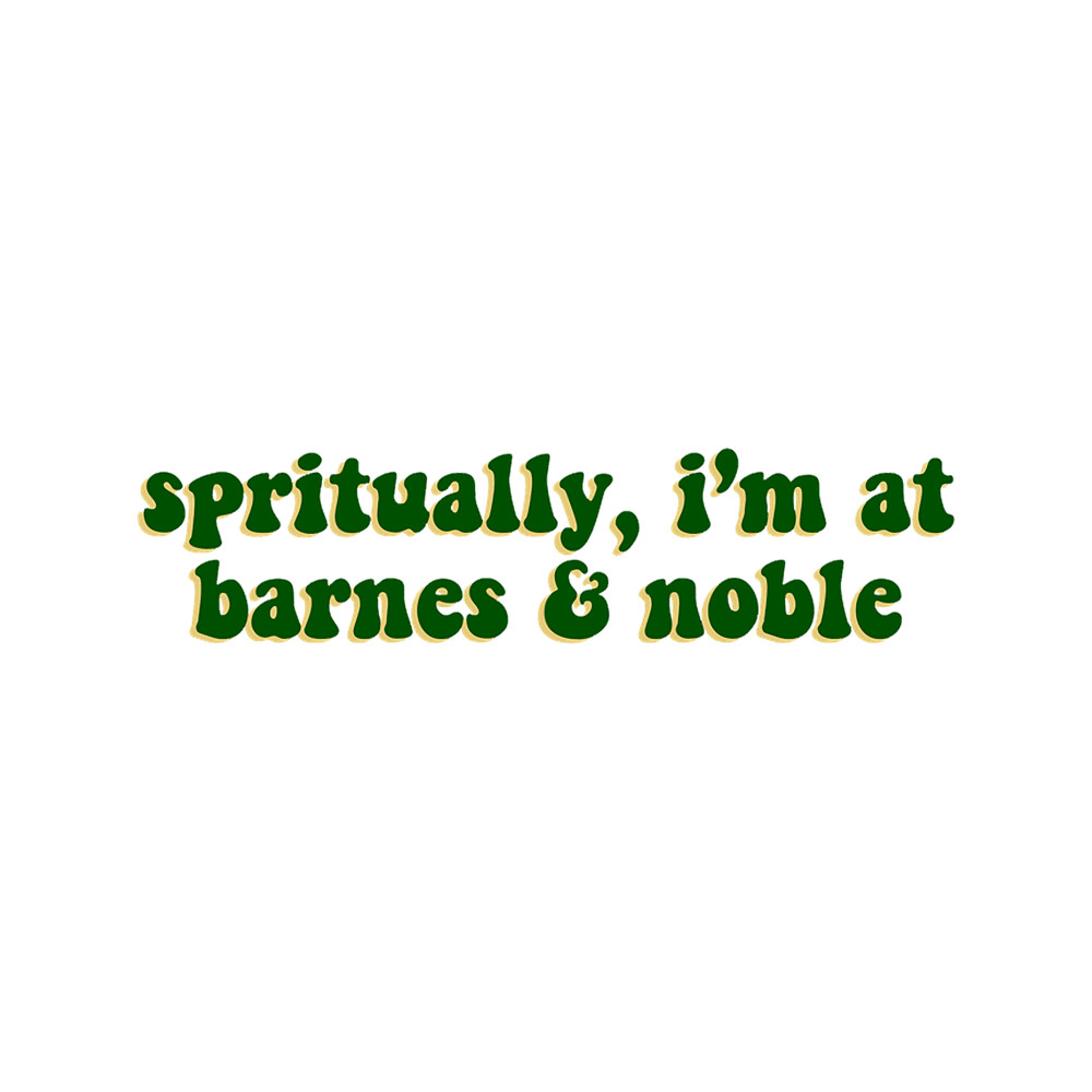 spiritually, i'm at barnes and noble- green.png