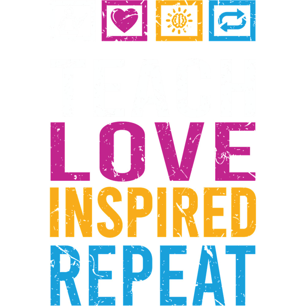 Teach Love Inspired Repeat Grunge.png