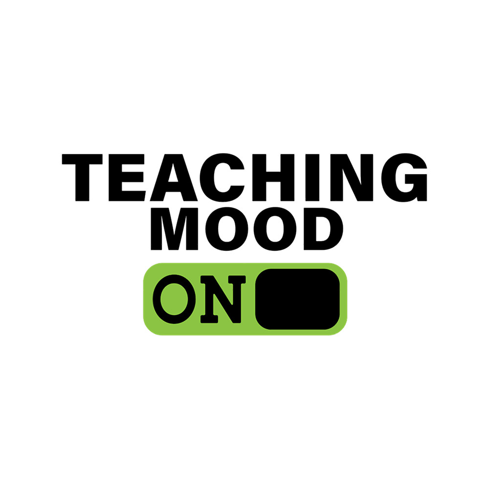 Teaching Mood Is On .png