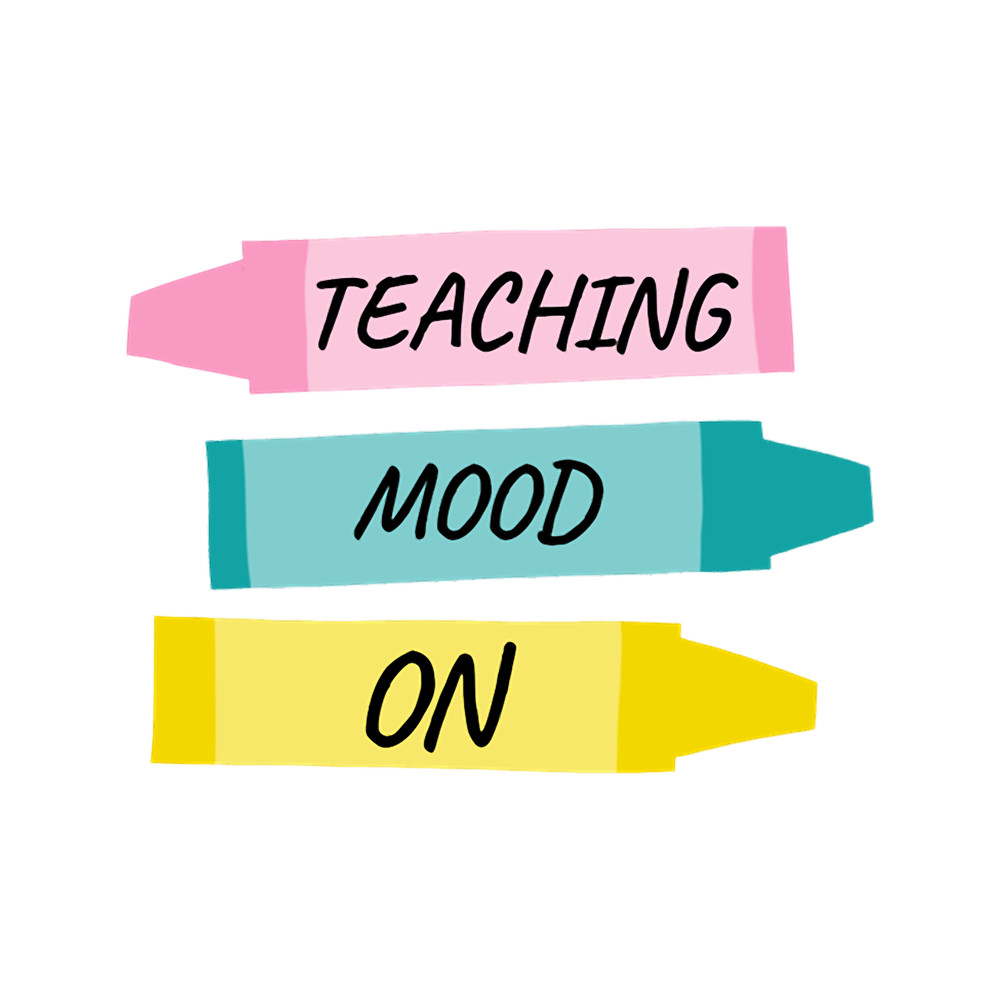 Teaching Mood Is On .png